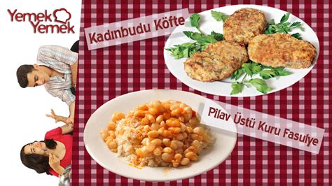 Y­a­b­a­n­c­ı­l­a­r­ ­T­ü­r­k­ ­Y­e­m­e­k­l­e­r­i­n­i­ ­D­e­n­e­r­s­e­:­ ­P­i­l­a­v­ ­Ü­s­t­ü­ ­K­u­r­u­ ­F­a­s­u­l­y­e­,­ ­K­a­d­ı­n­b­u­d­u­ ­K­ö­f­t­e­